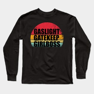 Gaslight Gatekeep Girlboss Long Sleeve T-Shirt